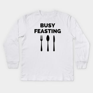 Funny Foodie Gifts Busy Feasting Chef Gifts Food Lover Kids Long Sleeve T-Shirt